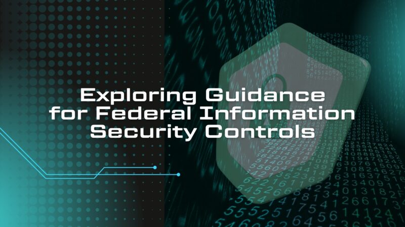 Exploring Guidance for Federal Information Security Controls